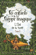 Les enfants de la Lampe magique L'Oeil de la foret